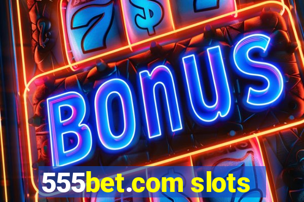 555bet.com slots